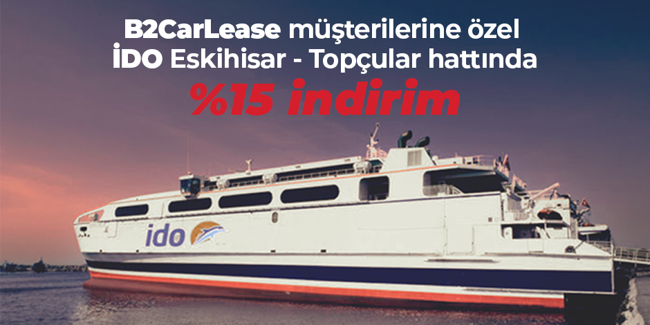 B2CarLease müşterilerine IDO Eskihisar - Topçular hattında %15 indirim!