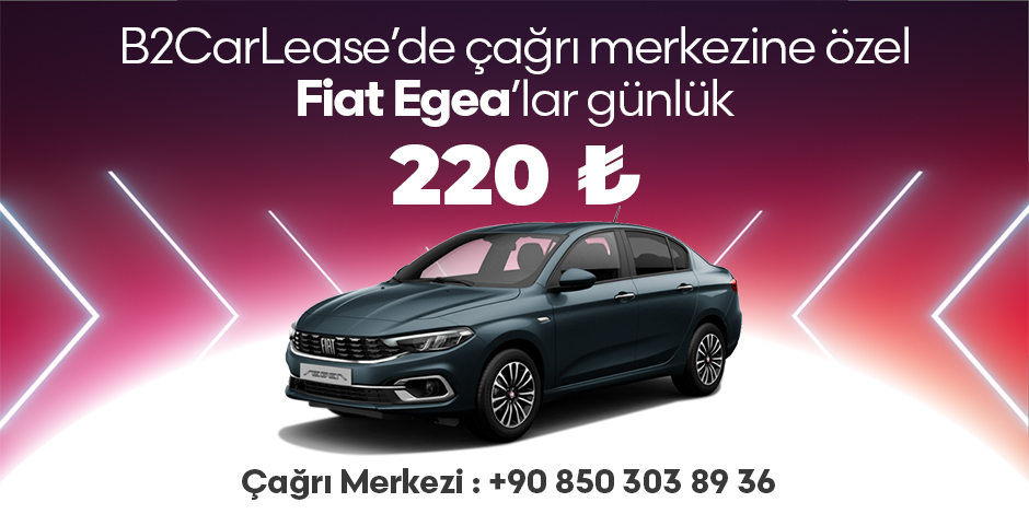 Çağrı merkezimize özel Fiat Egea'lar günlük sadece 220 ₺!